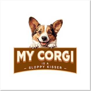 My Corgi is a Sloppy Kisser Posters and Art